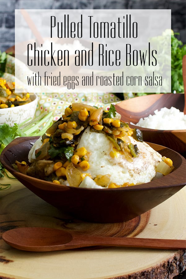 Pulled Tomatillo Chicken and Rice Bowls with fried eggs and roasted corn salsa